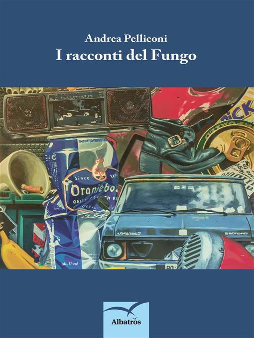 Title details for I racconti del fungo by Andrea Pelliconi - Available
